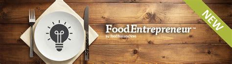 Food Entrepreneur Food Business News