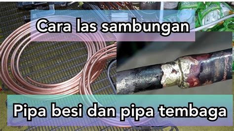 CARA LAS SAMBUNGAN PIPA BESI DENGAN PIPA TEMBAGA KONDENSOR KULKAS HASIL