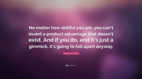 William Bernbach Quote No Matter How Skillful You Are You Cant