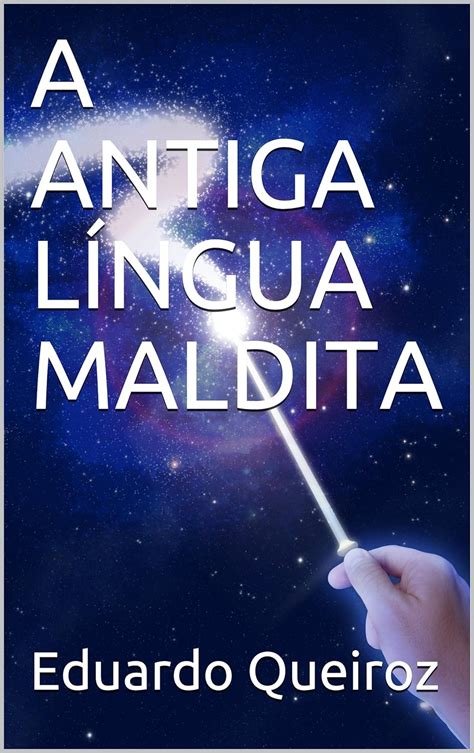 Amazon br eBooks Kindle A ANTIGA LÍNGUA MALDITA Queiroz Eduardo