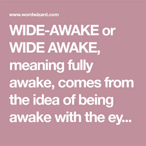 Wide Awake Or Wide Awake Meaning Fully Awake Comes From The Idea Of