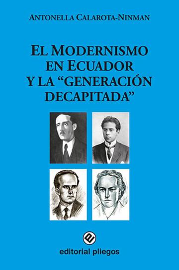 El Modernismo en Ecuador y la Generación Decapitada Editorial Pliegos