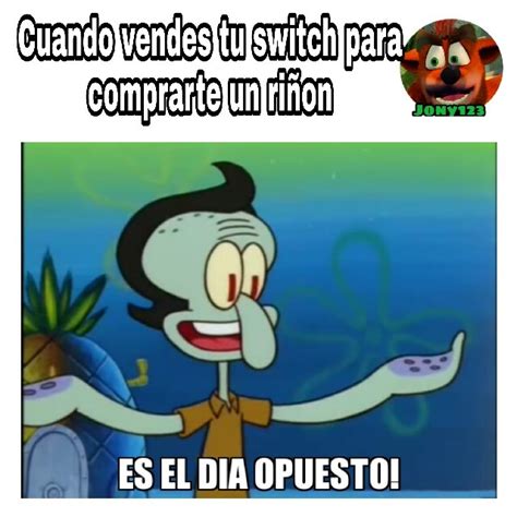 Es El Dia Opuesto Meme Subido Por Jony123 Memedroid