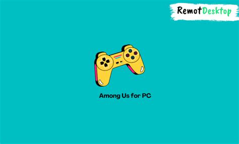 Among Us for PC - Install and Play on Windows - RemotDesktop