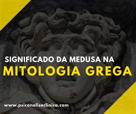 Significado da Medusa na mitologia grega Psicanálise Clínica