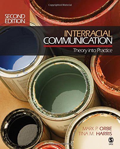 Interracial Communication Theory Into Practice Orbe Mark P Harris