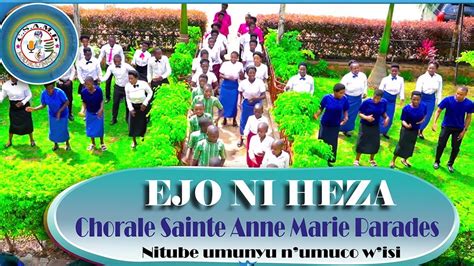 Indirimbo Ejo Ni Heza Ya Chorale Sainte Anne Marie Parad S De Mukungu