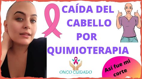 CaÍda Del Cabello Por Quimioterapia Youtube