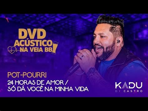 Kadu Di Castro Horas De Amor S D Voc Na Minha Vida Ac Stico