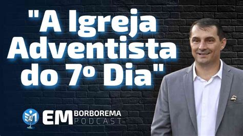 A Igreja Adventista Do Dia Eliel Mochi Em Borborema Podcast