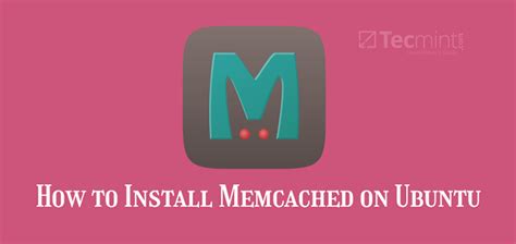 Comment Installer Et Configurer Memcached Sur Ubuntu Ilinuxgeek