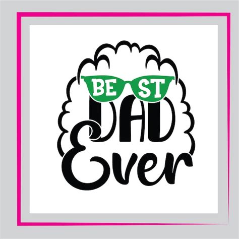 Premium Vector Dad Svg Fathers Day Best Dad Ever Svg T Shirt Design