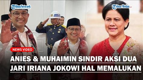 Anies Dan Muhaimin Sindir Aksi Dua Jari Iriana Jokowi Hal Memalukan