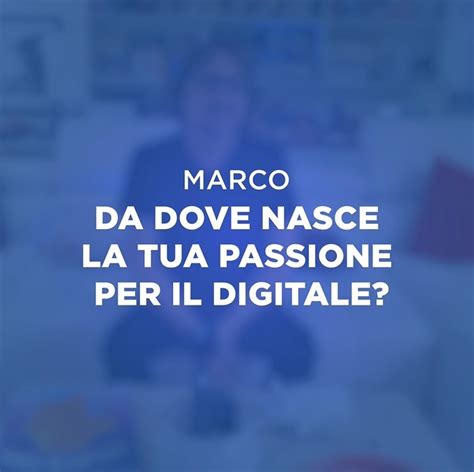 Le Vostre Curiosit Da Dove Nasce La Tua Passione Per Il Digitale