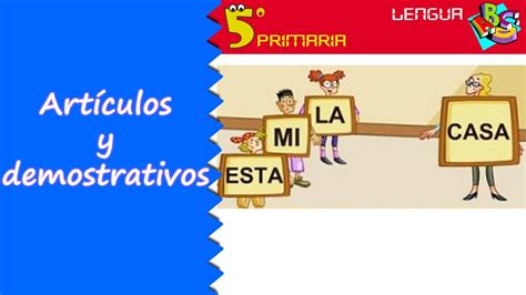 Artículos Y Demostrativos Lengua 5º Primaria Tema 5 Youtube