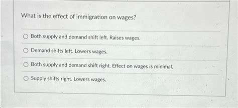 Solved What Is The Effect Of Immigration On Wages Both Chegg