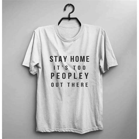 Stay Home Its Too Peopley Out There Shirt Nouvette