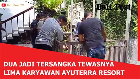 Dua Jadi Tersangka Tewasnya Lima Karyawan Ayuterra Resort Youtube