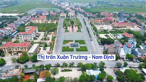 Toàn cảnh thị trấn Xuân Trường Nam Định Một trong số thị trấn đẹp