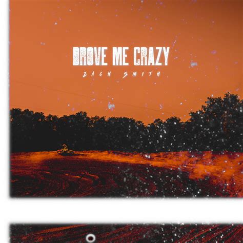 Drove Me Crazy Single By Zach Smith Spotify