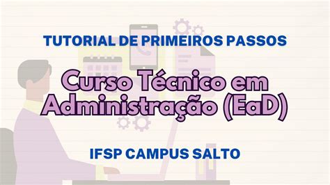 Tutorial Primeiros Passos No Curso Técnico Em Administração Ead Do