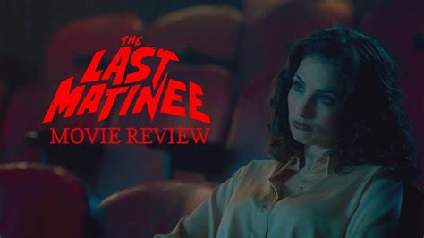 The Last Matinee Al Morir La Matinee Movie Review YouTube