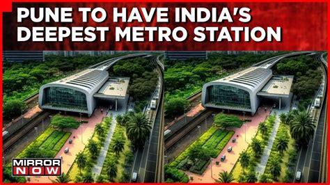 Top News Pune To Have Indias Deepest Metro Station Exclusive Chat