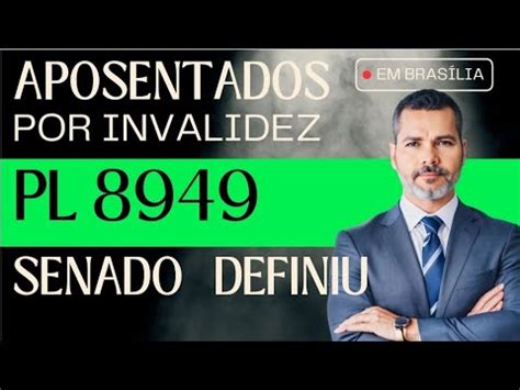 Urgente PL 8949 Aposentados Por Invalidez Senado Definiu YouTube