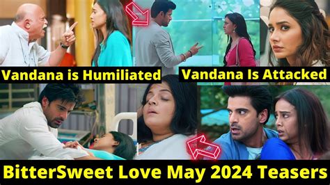 Starlife BitterSweet Love May 2024 Full Teasers Updates Vandana Is