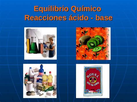 Ppt Equilibrio Qu Mico Reacciones Cido Base Propiedades Qu Micas