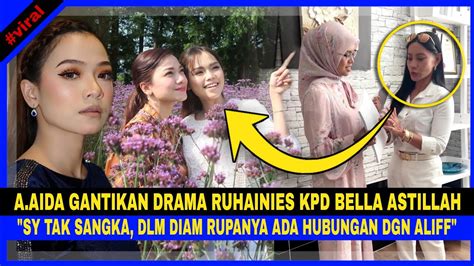 Lepas BUANG RUHAINIES A AIDA Gantikan BELLA ASTILLAH Utk Dramanya