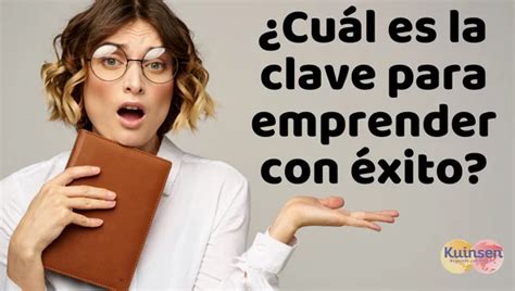 Cuál es la clave para emprender con éxito Blog Kuinsen