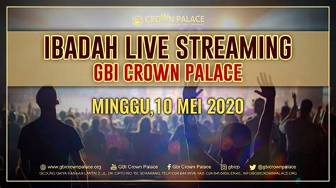 Ibadah Live Streaming Gbi Crown Palace Minggu Mei Youtube