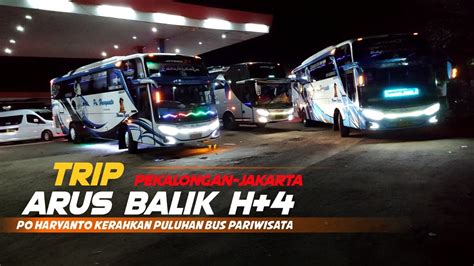 Trip Arus Balik H Lebaran Po Haryanto Kerahkan Puluhan Bus