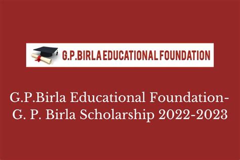 G.P.Birla Educational Foundation – G. P. Birla Scholarship 2022-2023