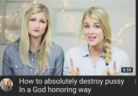 How To Absolutely Destroy Pussy In A God Honoring Way IFunny