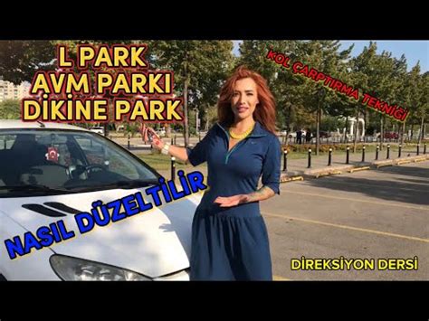 L PARK AVM PARKI DİKİNE PARK NASIL DÜZELTİLİR KOL ÇARPTIRMA