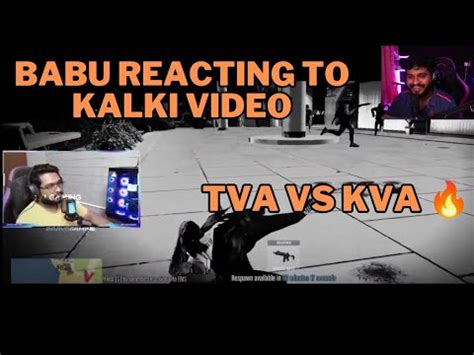 Babu Reacting To Kalki VideoTva Vs Kva Eaglegaming Tva Txagamingyt