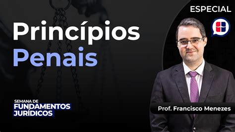 Princ Pios Penais Prof Francisco Menezes Youtube