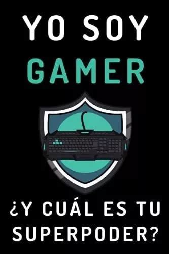 Libro Yo Soy Gamer y Cuál Es Tu Superpoder Cuaderno De N Cuotas