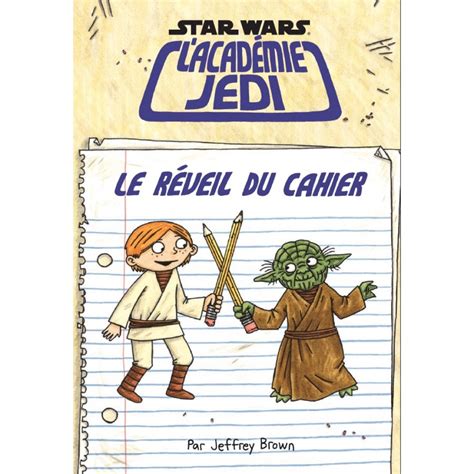 Star Wars L Acad Mie Jedi Le R Veil Du Cahier Star Wars L