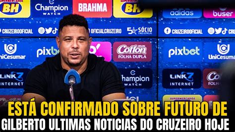 SAIU AGORA ESTÁ CONFIRMADO SOBRE FUTURO DE GILBERTO ULTIMAS NOTICIAS DO