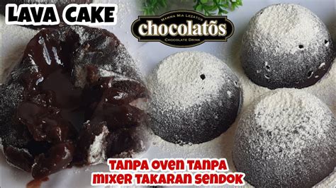 Lava Cake Chocolatos Tanpa Mixer Tanpa Oven Praktis Youtube