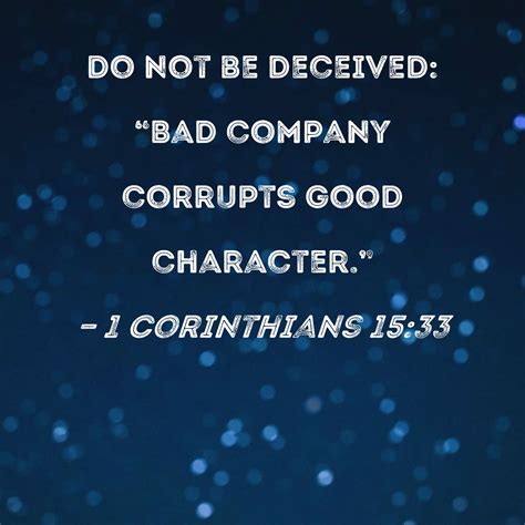 1 Corinthians 15 33 Do Not Be Deceived Bad Company Corrupts Good Character