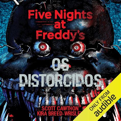 Os Distorcidos Five Nights At Freddys Livro Edi O Em Udio