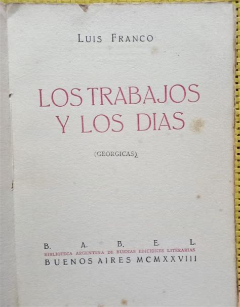 Los Trabajos Y Los Días By Luis Franco Bien Encuadernación De Tapa