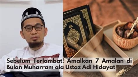 Sebelum Terlambat Ini Amalan Di Bulan Muharram Ala Ustaz Adi Hidayat