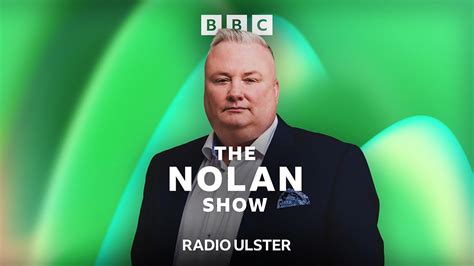 BBC Radio Ulster The Nolan Show Episode Guide