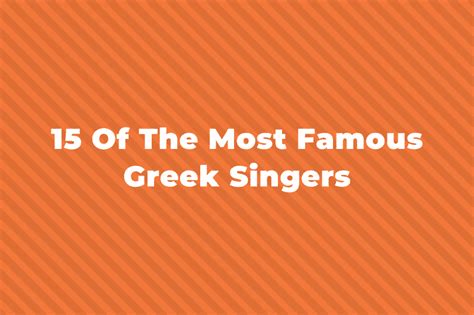 15 Of The Greatest And Most Famous Greek Singers Of All Time