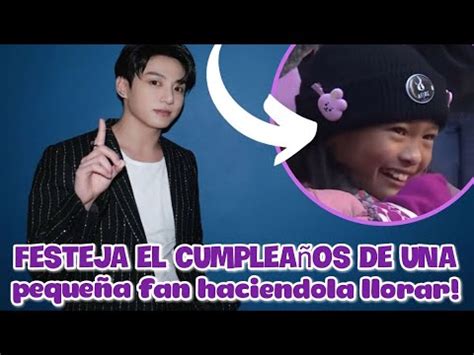 JUNGKOOK CELEBRA CUMPLE DE PEQUEÑA FAN Y LA HACE LLORAR BTS ARMY JK